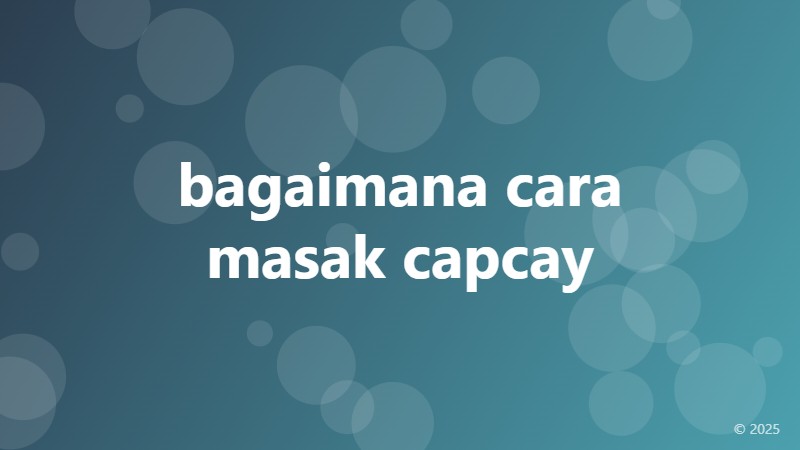 bagaimana cara masak capcay