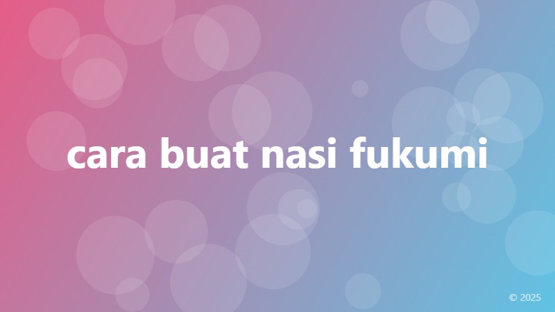 cara buat nasi fukumi