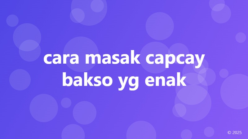 cara masak capcay bakso yg enak