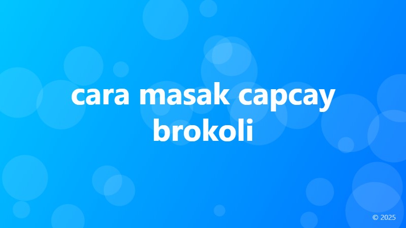 cara masak capcay brokoli