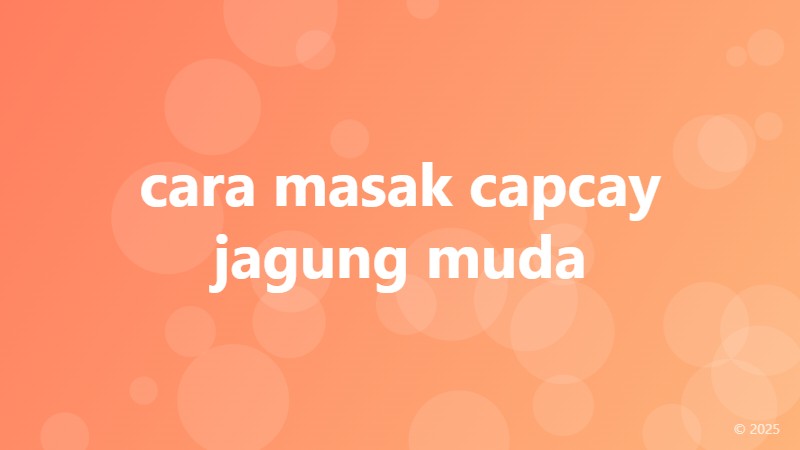 cara masak capcay jagung muda