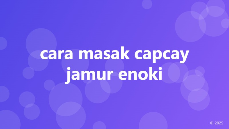 cara masak capcay jamur enoki