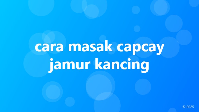 cara masak capcay jamur kancing