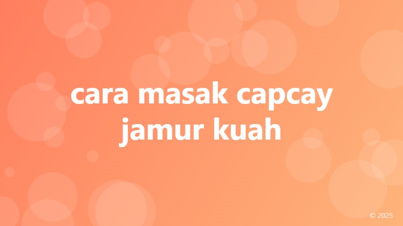 cara masak capcay jamur kuah