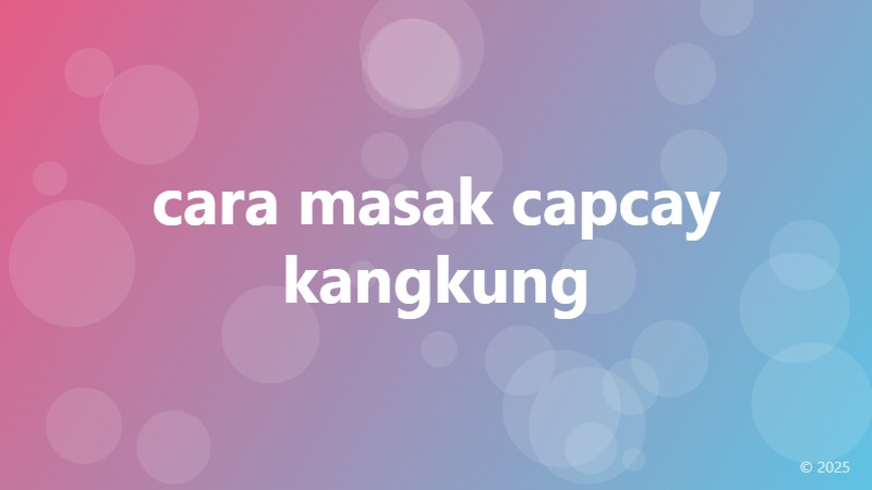 cara masak capcay kangkung