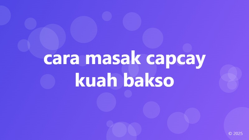 cara masak capcay kuah bakso