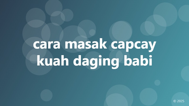 cara masak capcay kuah daging babi
