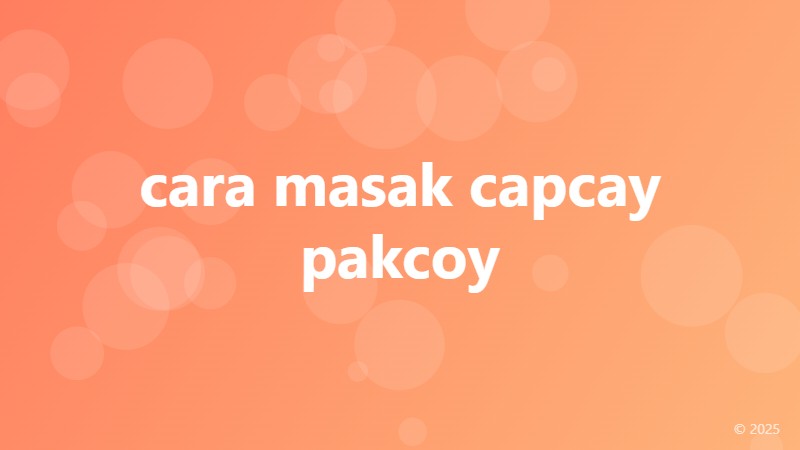 cara masak capcay pakcoy