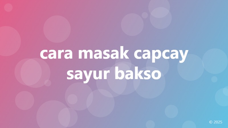 cara masak capcay sayur bakso