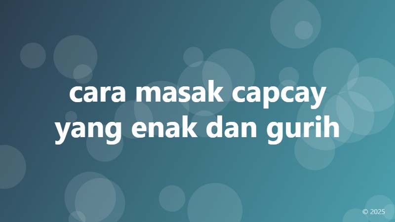 cara masak capcay yang enak dan gurih