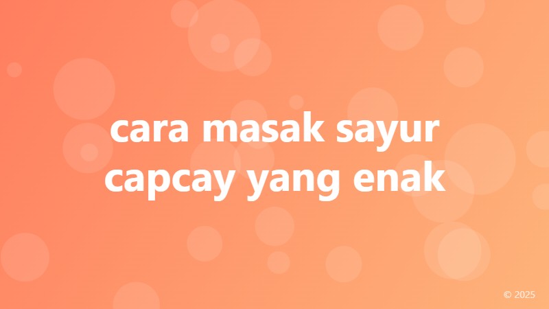 cara masak sayur capcay yang enak