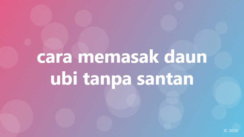 cara memasak daun ubi tanpa santan