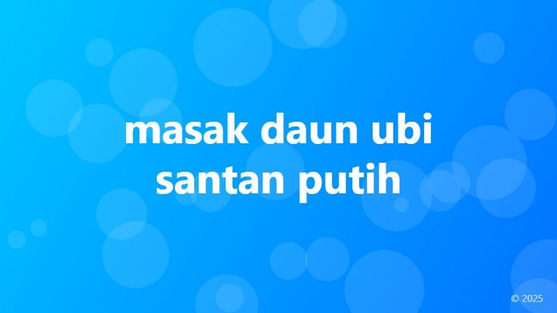 masak daun ubi santan putih