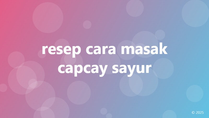 resep cara masak capcay sayur